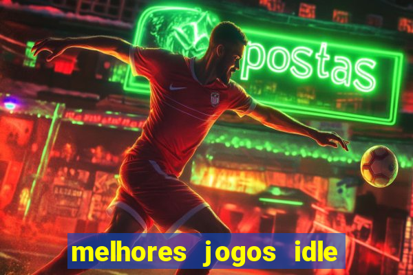 melhores jogos idle para android